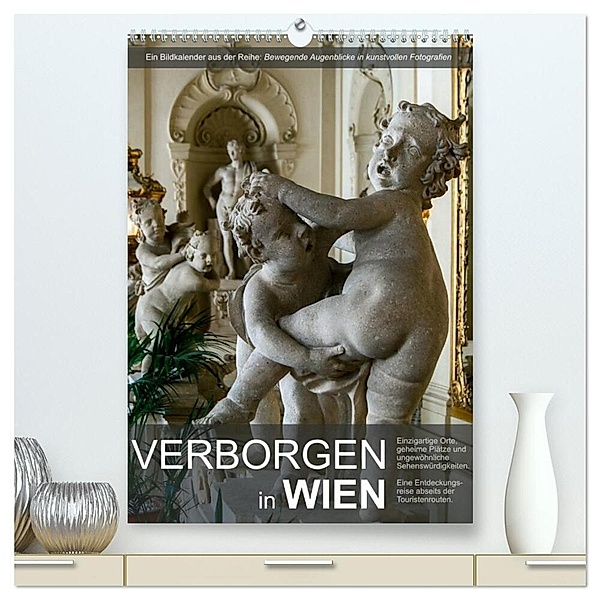 Verborgen in Wien (hochwertiger Premium Wandkalender 2024 DIN A2 hoch), Kunstdruck in Hochglanz, Alexander Bartek