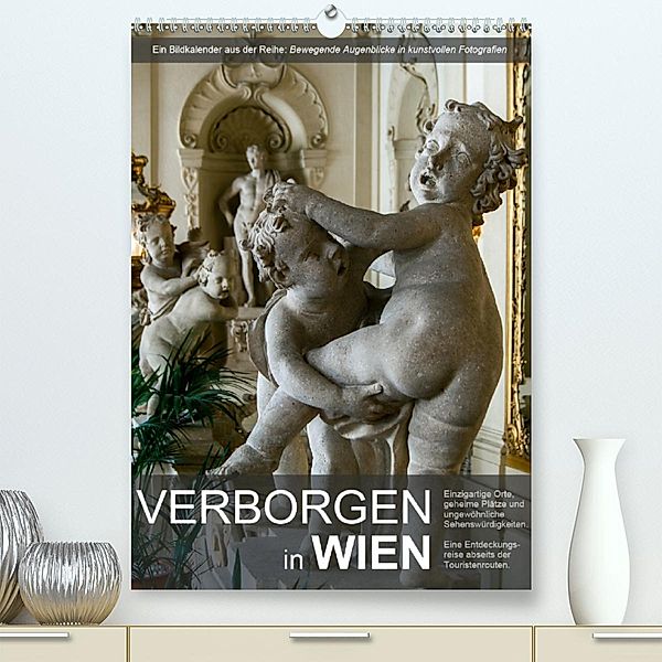 Verborgen in WienAT-Version(Premium, hochwertiger DIN A2 Wandkalender 2020, Kunstdruck in Hochglanz), Alexander Bartek