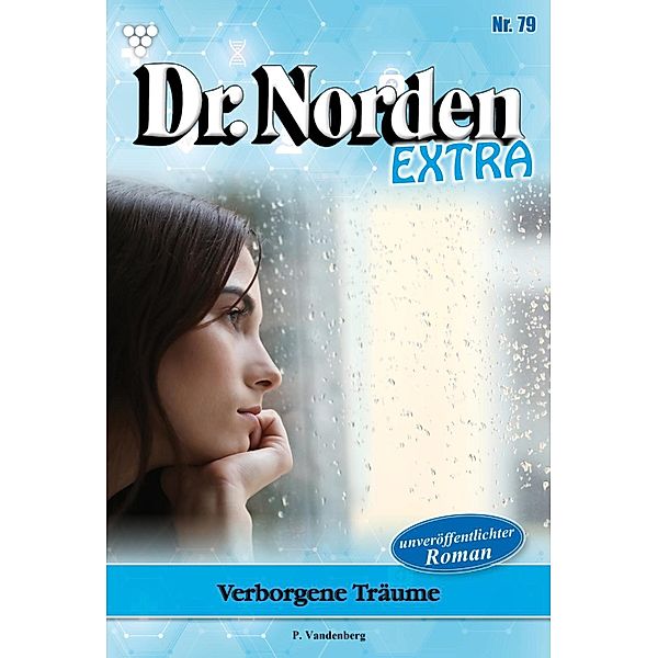 Verborgene Träume / Dr. Norden Extra Bd.79, Patricia Vandenberg