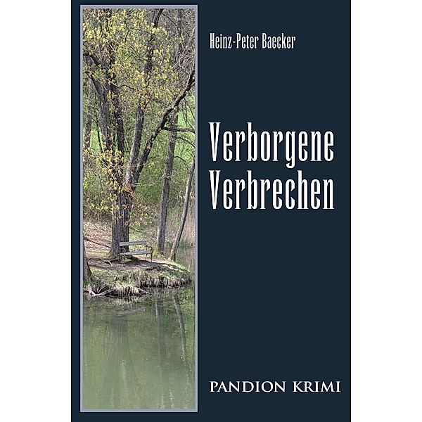 Verborgene Verbrechen / Hunsrück-Krimi-Reihe Bd.9, Heinz-Peter Baecker