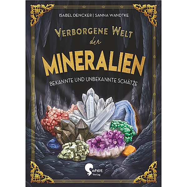 Verborgene Welt der Mineralien, Isabel Dencker