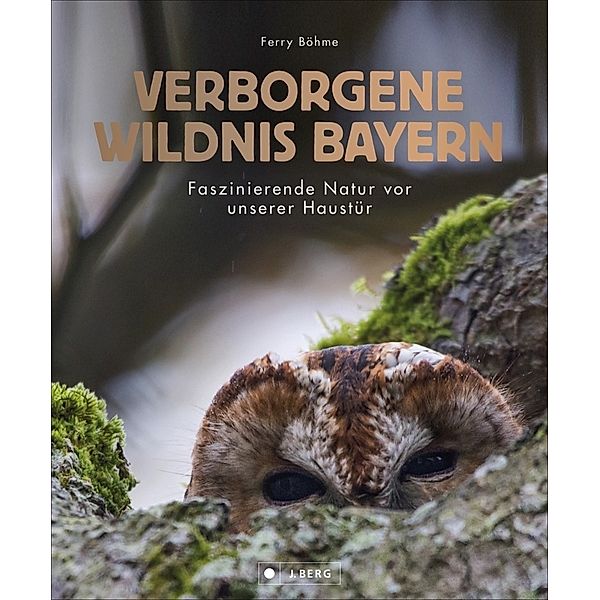 Verborgene Wildnis Bayern, Ferry Böhme