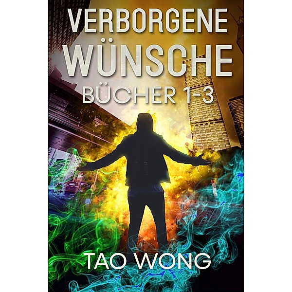 Verborgene Wünsche Bücher 1 - 3, Tao Wong