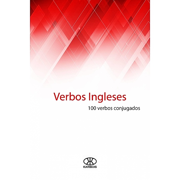 Verbos ingleses (100 verbos conjugados), Editorial Karibdis