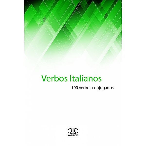 Verbos Italianos: 100 verbos conjugados, Editorial Karibdis