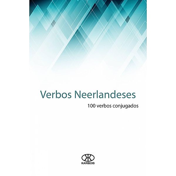 Verbos neerlandeses (100 verbos conjugados) / 100 verbos, Editorial Karibdis