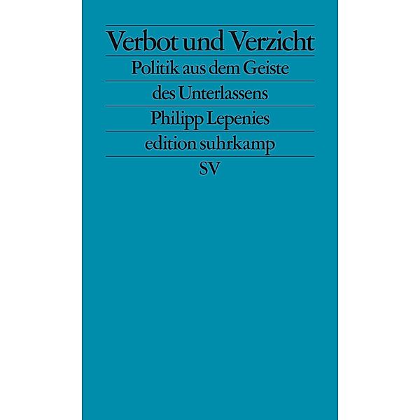 Verbot und Verzicht / edition suhrkamp Bd.2787, Philipp Lepenies
