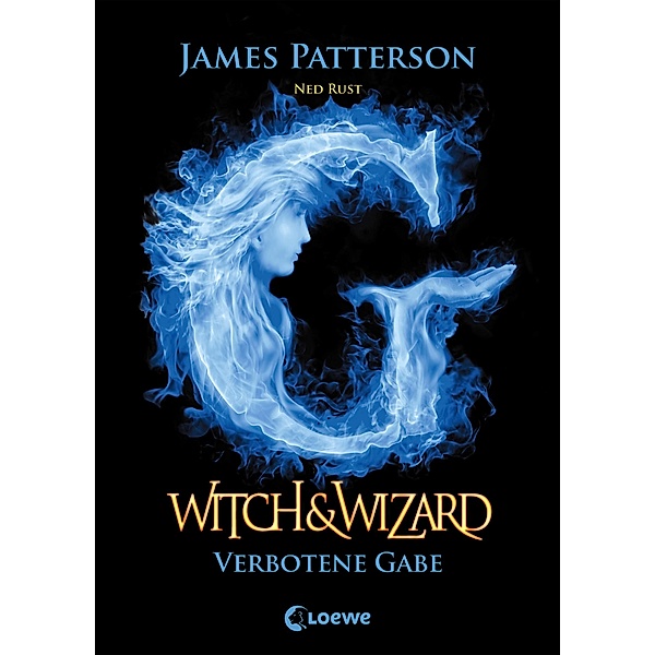 Verbotene Gabe / Witch & Wizard Bd.2, James Patterson, Ned Rust