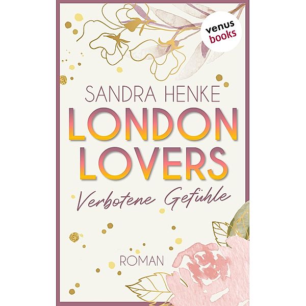 Verbotene Gefühle / London Lovers Bd.3, Sandra Henke