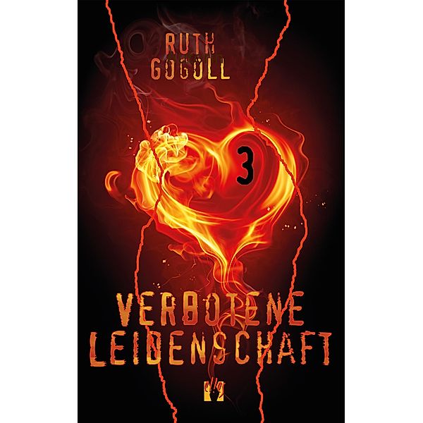 Verbotene Leidenschaft (Teil 3) / Verbotene Leidenschaft Bd.3, Ruth Gogoll