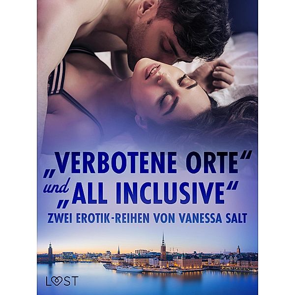 Verbotene Orte und All Inclusive: Zwei Erotik-Reihen von Vanessa Salt, Vanessa Salt