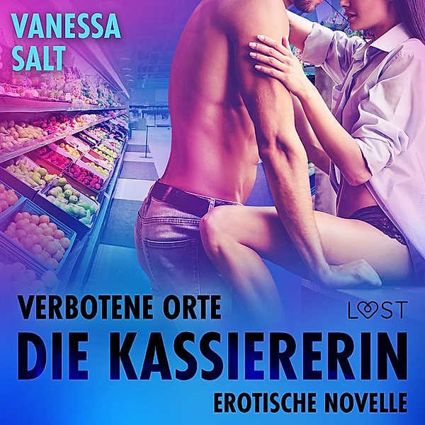 Verbotene Orte - Verbotene Orte: Die Kassiererin - Erotische Novelle, Vanessa Salt