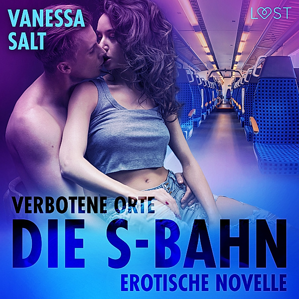 Verbotene Orte - Verbotene Orte: Die S-Bahn - Erotische Novelle, Vanessa Salt