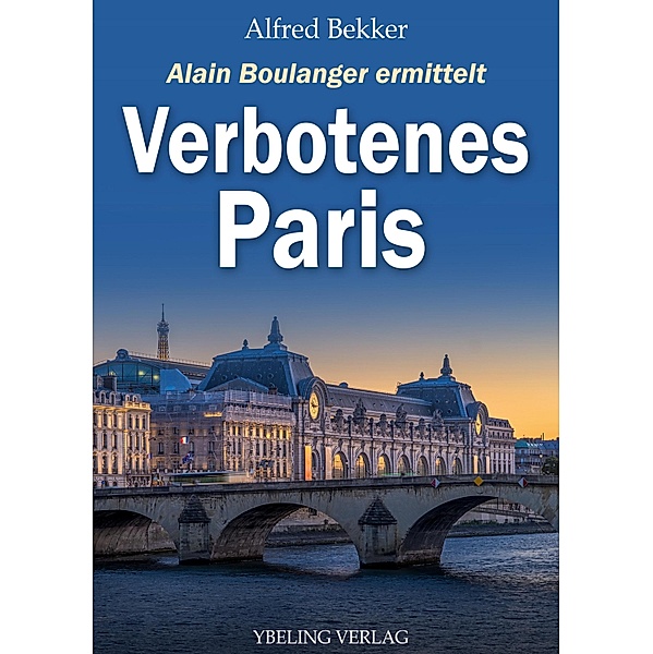 Verbotenes Paris: Frankreich Krimis / Alain Boulanger ermittelt Bd.6, Alfred Bekker