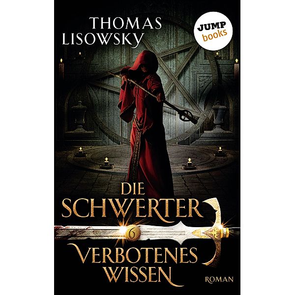 Verbotenes Wissen / Die Schwerter Bd.6, Thomas Lisowsky