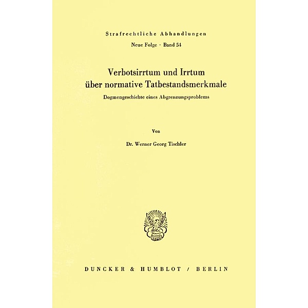 Verbotsirrtum und Irrtum über normative Tatbestandsmerkmale., Werner Georg Tischler