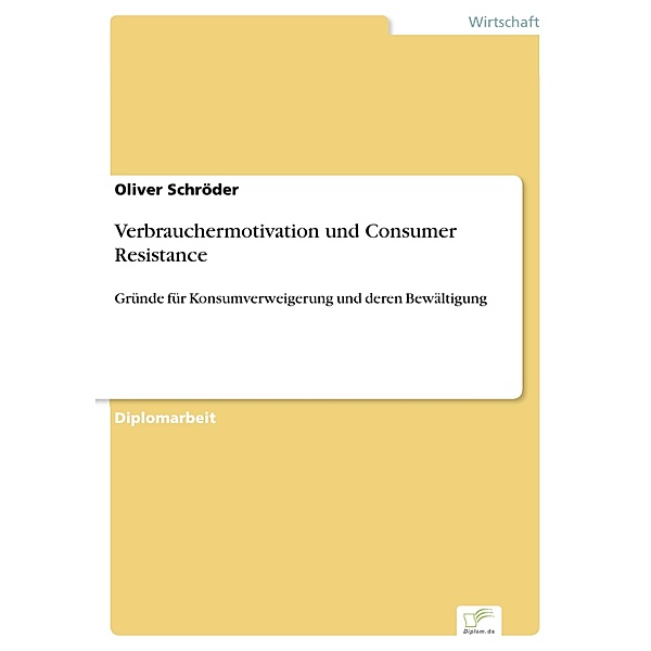 Verbrauchermotivation und Consumer Resistance, Oliver Schröder