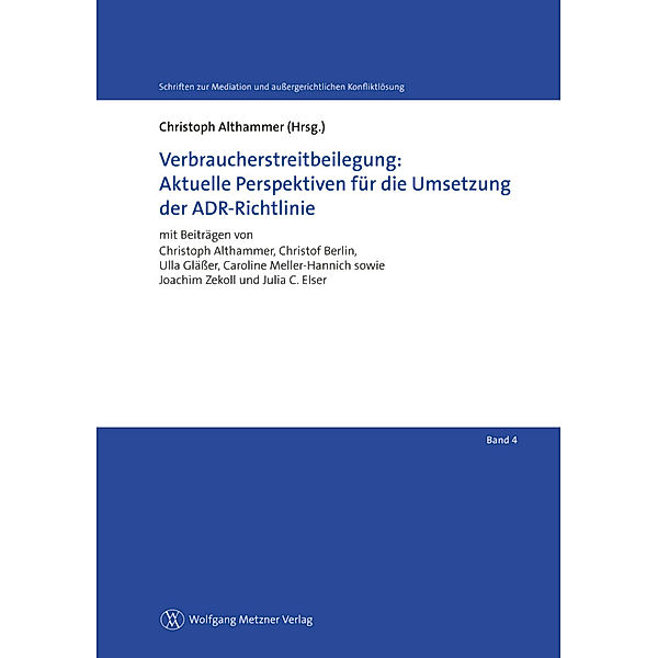 Verbraucherstreitbeilegung: Aktuelle Perspektiven für die Umsetzung der ADR-Richtlinie, Christoph Althammer et al.