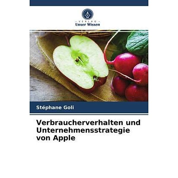 Verbraucherverhalten und Unternehmensstrategie von Apple, Stéphane GOLI