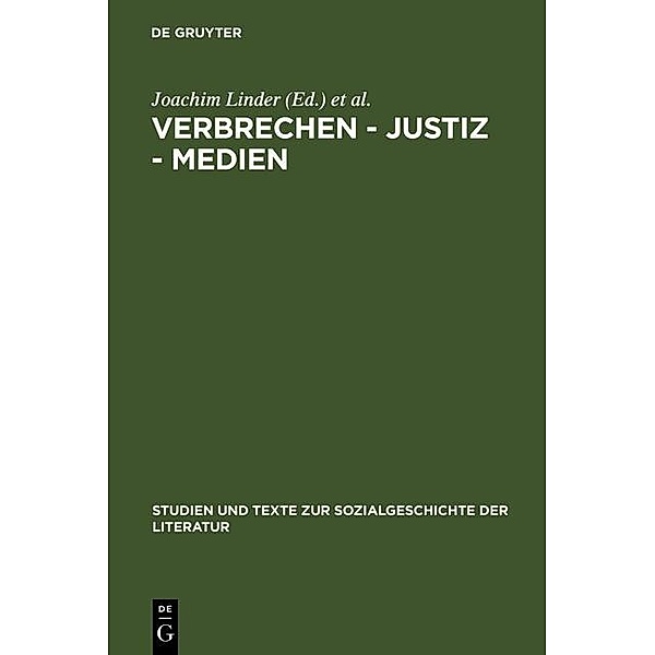 Verbrechen - Justiz - Medien / Studien und Texte zur Sozialgeschichte der Literatur Bd.70