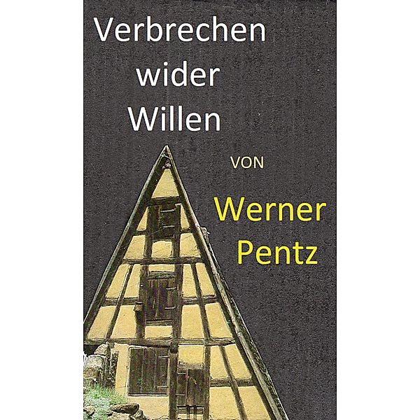 Verbrechen wider Willen, Werner Pentz