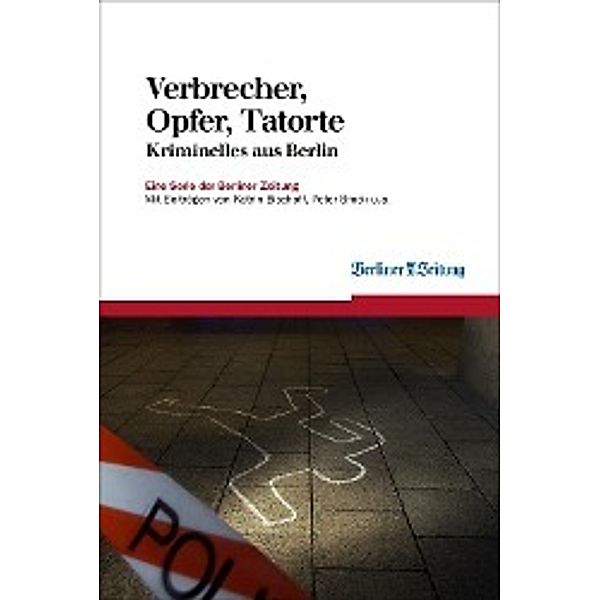 Verbrecher, Opfer, Tatorte / Berliner Zeitung E-Books Bd.1