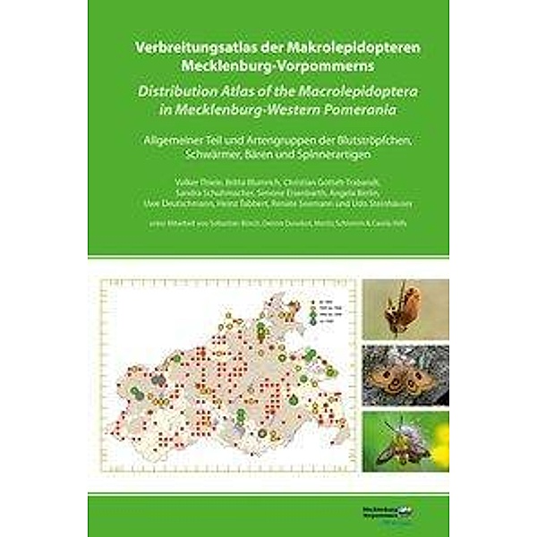 Verbreitungsatlas der Makrolepidopteren Mecklenburg-Vorpommerns / Distribution Atlas of the Macrolepidoptera in Mecklenb, S. Schuhmacher, C. Gottelt-Trabant, U. Deutschmann
