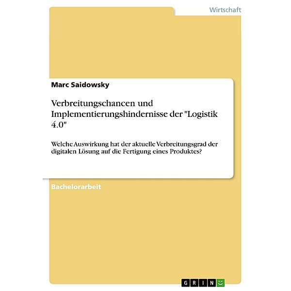 Verbreitungschancen und Implementierungshindernisse der Logistik 4.0, Marc Saidowsky