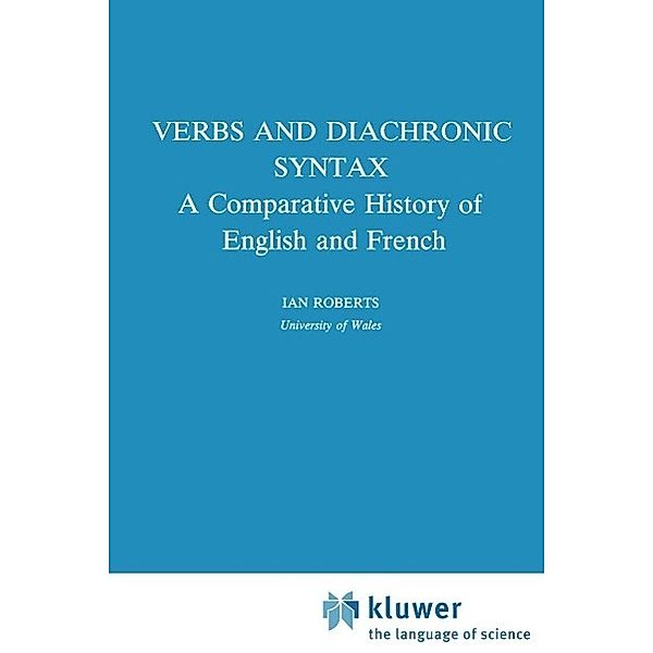 Verbs and Diachronic Syntax / Studies in Natural Language and Linguistic Theory Bd.28, I. G. Roberts