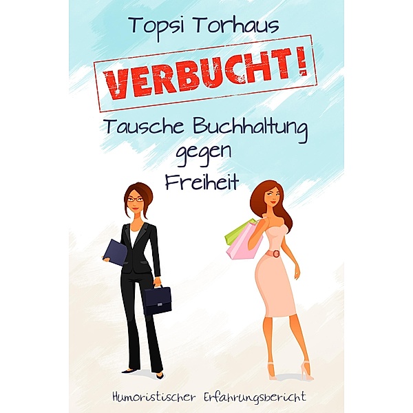 VERBUCHT!, Topsi Torhaus