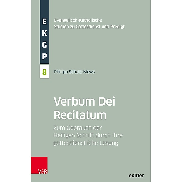 Verbum Dei Recitatum / Evangelisch-Katholische Studien zu Gottesdienst und Predigt Bd.8, Philipp Schulz-Mews