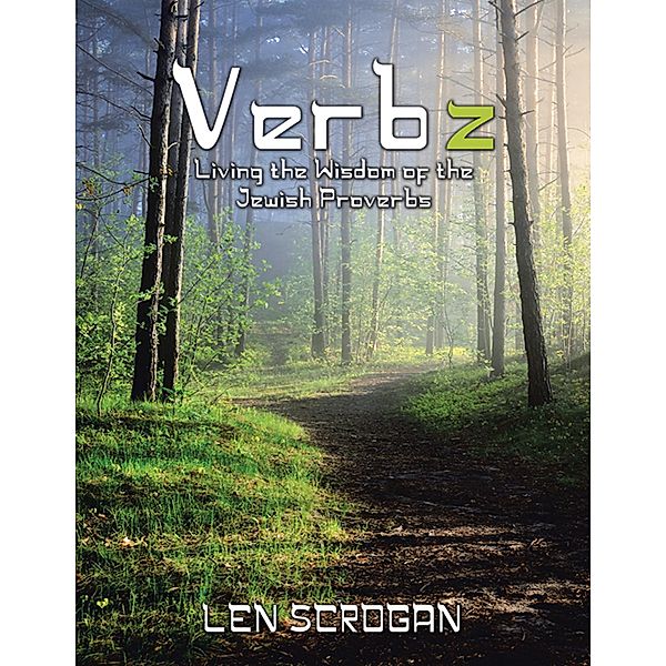 Verbz: Living the Wisdom of the Jewish Proverbs, Len Scrogan