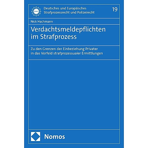 Verdachtsmeldepflichten im Strafprozess / Deutsches und Europäisches Strafprozessrecht und Polizeirecht Bd.19, Nick Hachmann