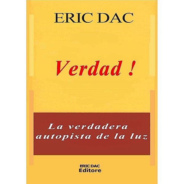 Verdad ! (Luce Diviene (Insegnamento Spirituale), #1) / Luce Diviene (Insegnamento Spirituale), Eric Dac