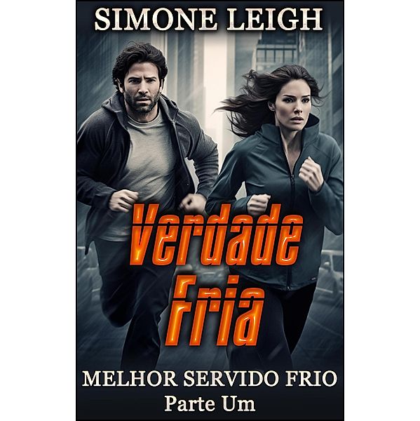 Verdade Fria (Melhor Servido Frio, #1) / Melhor Servido Frio, Simone Leigh