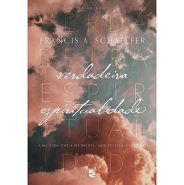 Verdadeira Espiritualidade, Francis A. Schaeffer