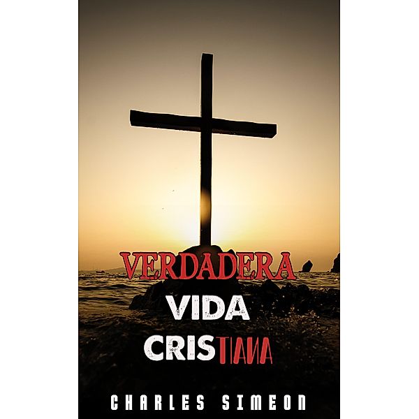 Verdadera Vida Cristiana, Charles Simeon