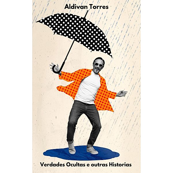 Verdades Ocultas e outras Historias, Aldivan Torres