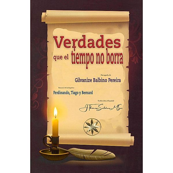 Verdades que el Tiempo no Borra, Gilvanize Balbino Pereira, Por los Espíritus Ferdinando Bernard, J. Thomas Saldias MSc.