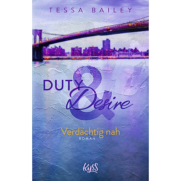 Verdächtig nah / Duty & Desire Bd.3, Tessa Bailey
