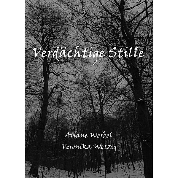 Verdächtige Stille, Veronika Wetzig, Ariane Werbel