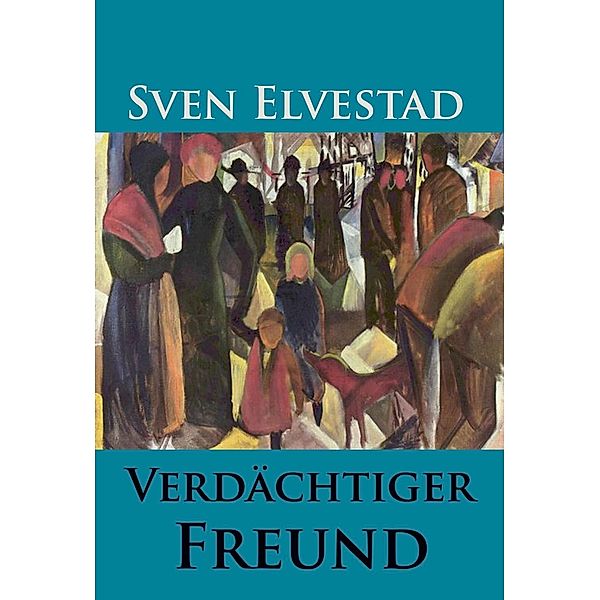 Verdächtiger Freund, Sven Elvestad