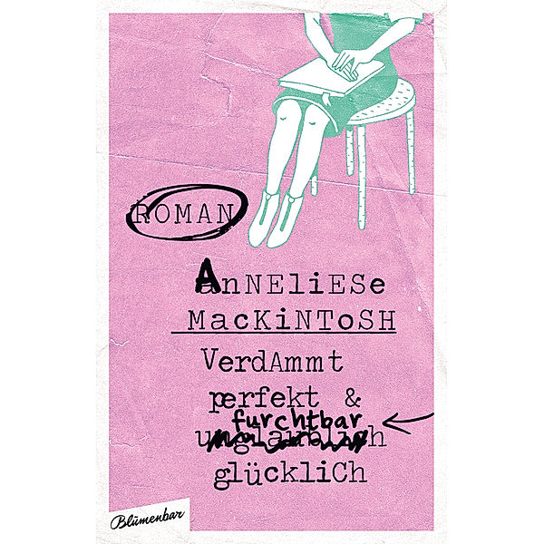 Verdammt perfekt und furchtbar glücklich, Anneliese Mackintosh