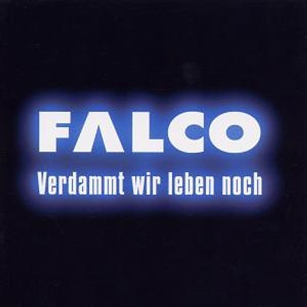 VERDAMMT WIR LEBEN NOCH, Falco