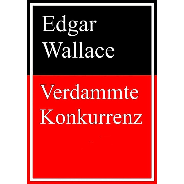 Verdammte Konkurrenz, Edgar Wallace
