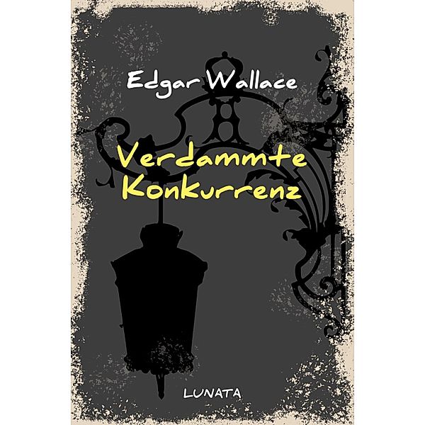 Verdammte Konkurrenz, Edgar Wallace