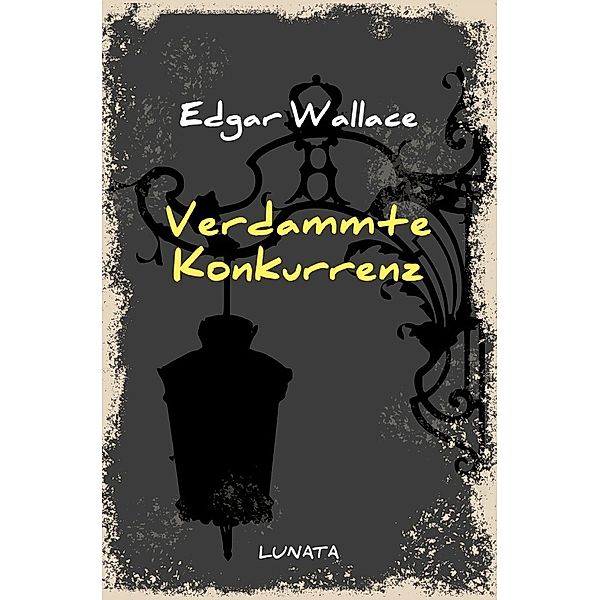 Verdammte Konkurrenz, Edgar Wallace