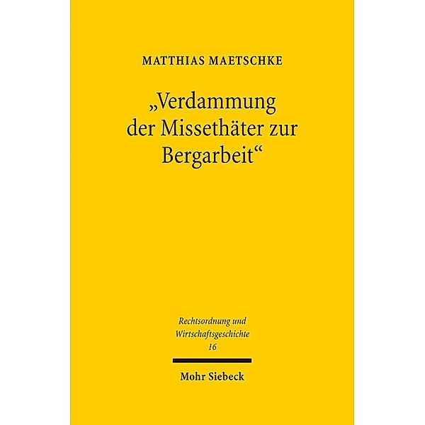 'Verdammung der Missethäter zur Bergarbeit', Matthias Maetschke