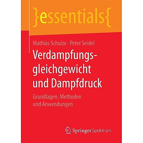 Verdampfungsgleichgewicht und Dampfdruck / essentials, Mathias Schulze, Peter Seidel