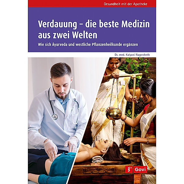 Verdauung - die beste Medizin aus zwei Welten, Kalyani Nagersheth